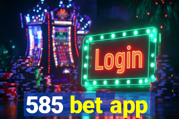 585 bet app